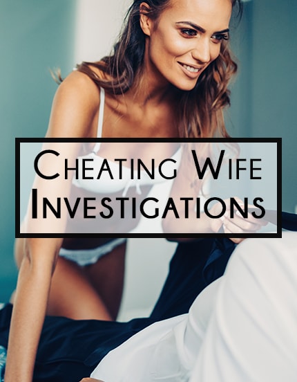 Cheating Wife Investigations